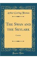 The Swan and the Skylark: Cantata (Classic Reprint)
