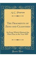 The Fragments of Zeno and Cleanthes: An Essay Which Obtained the Hare Prize in the Year 1889 (Classic Reprint): An Essay Which Obtained the Hare Prize in the Year 1889 (Classic Reprint)