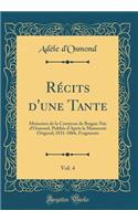RÃ©cits d'Une Tante, Vol. 4: MÃ©moires de la Comtesse de Boigne NÃ©e d'Osmond, PubliÃ©s d'AprÃ¨s Le Manuscrit Original; 1831-1866, Fragments (Classic Reprint)
