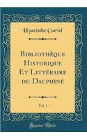 Bibliotheque Historique Et Litteraire Du Dauphine, Vol. 1 (Classic Reprint)