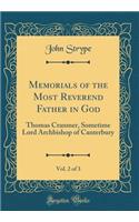 Memorials of the Most Reverend Father in God, Vol. 2 of 3: Thomas Cranmer, Sometime Lord Archbishop of Canterbury (Classic Reprint)