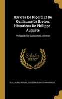 OEuvres De Rigord Et De Guillaume Le Breton, Historiens De Philippe-Auguste