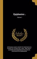 Epiphanius ..; Volume 1