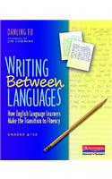 Writing Between Languages: How English Language Learners Make the Transition to Fluency, Grades 4-12