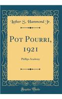 Pot Pourri, 1921: Phillips Academy (Classic Reprint)