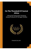 On the Threshold of Central Africa