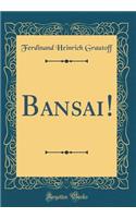 Bansai! (Classic Reprint)