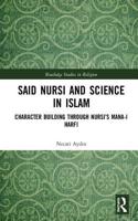 Said Nursi and Science in Islam: Character Building Through Nursi's Mana-I Harfi