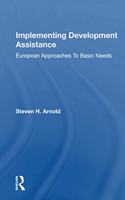 Implementing Development Assistance: European Approaches to Basic Needs