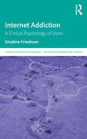 Internet Addiction: A Critical Psychology of Users(Concepts for Critical Psychology)