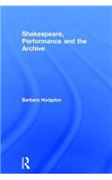 Shakespeare, Performance and the Archive