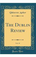 The Dublin Review, Vol. 19 (Classic Reprint)