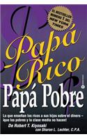 Papá Rico Papá Pobre: Lo que enseñan los ricos a sus hijos sobre el dinero -- ¡que los pobres y la clase media no hacen! (Rich Dad)