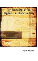 The Promotion of General Happiness: A Utilitarian Essay (Large Print Edition)