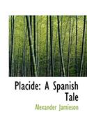 Placide: A Spanish Tale