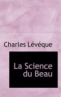 La Science Du Beau: (English)
