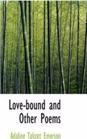 Love-Bound and Other Poems: (English)