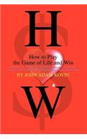 How to Play the Game of Life and Win