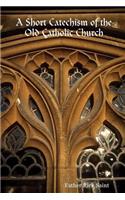 Short Catechism of the Old Catholic Church