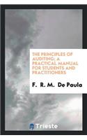 The Principles of Auditing; A Practical Manual for Students and Practitioners