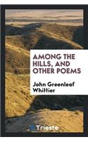 Among the Hills, and Other Poems