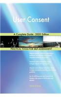 User Consent A Complete Guide - 2020 Edition
