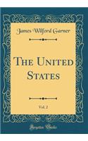 The United States, Vol. 2 (Classic Reprint)