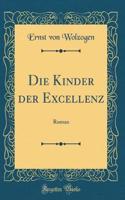 Die Kinder der Excellenz: Roman (Classic Reprint)