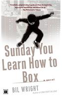 Sunday You Learn How to Box