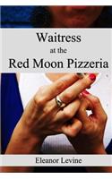 Waitress at the Red Moon Pizzeria