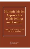 Multiple Model Approaches To Nonlinear Modelling And Control