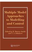 Multiple Model Approaches to Nonlinear Modelling and Control