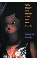 White Slavery and Mothers Alive and Dead