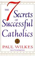 The Seven Secrets of Successful Catholics