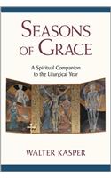 Seasons of Grace: A Spiritual Companion to the Liturgical Year