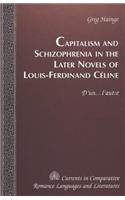 Capitalism and Schizophrenia in the Later Novels of Louis-Ferdinand Celine