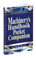 Machinery's Handbook, Pocket Companion: A Reference Book for the Mechanical Engineer, Designer, Manufacturing Engineer, Draftsman, Tookmaker, and Machinist