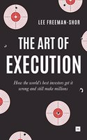 The Art of Execution: How the World's Best Investors Get It Wrong and Still Make Millions(English)