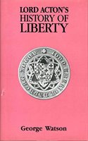 Lord Acton’s History of Liberty