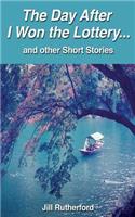 The Day After I Won the Lottery . . . and Other Short Stories