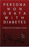 Persona Non Grata with Diabetes