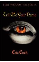 Tell Me Your Name