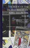 The Book of the Sacred Magic of Abra-Melin the Mage