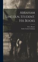 Abraham Lincoln, Student. His Books