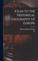 Atlas to the Historical Geography of Europe