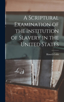 Scriptural Examination of the Institution of Slavery in the United States