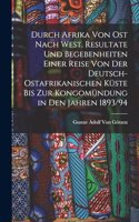 Durch Afrika von Ost nach West. Resultate und Begebenheiten einer Reise von der Deutsch-Ostafrikanischen Küste bis zur Kongomündung in den Jahren 1893/94