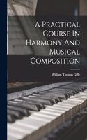 Practical Course In Harmony And Musical Composition