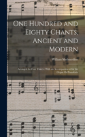 One Hundred and Eighty Chants, Ancient and Modern