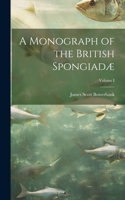 Monograph of the British Spongiadæ; Volume I